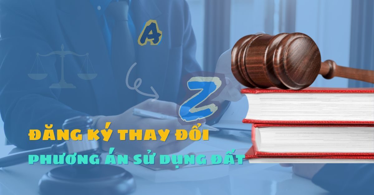 Đăng Ký Thay đổi phương án sử dụng đất: Hướng dẫn chi tiết